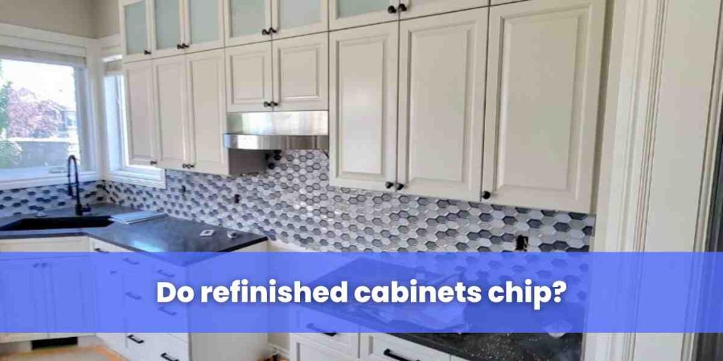 Do refinished cabinets chip (1)