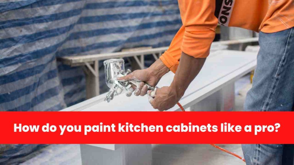 How do you paint kitchen cabinets like a pro?