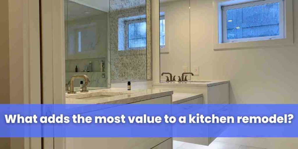 What adds the most value to a kitchen remodel