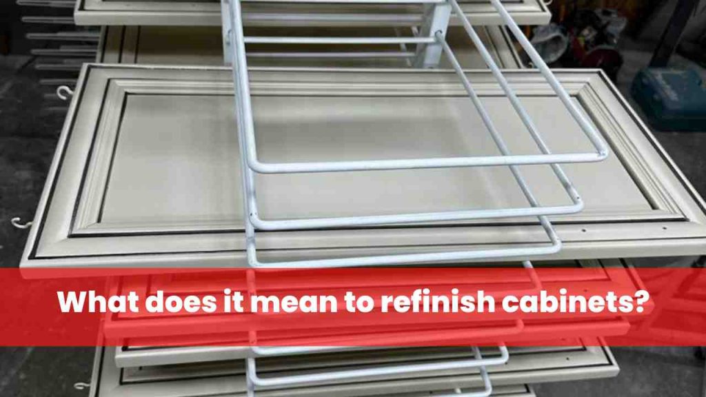 What does it mean to refinish cabinets