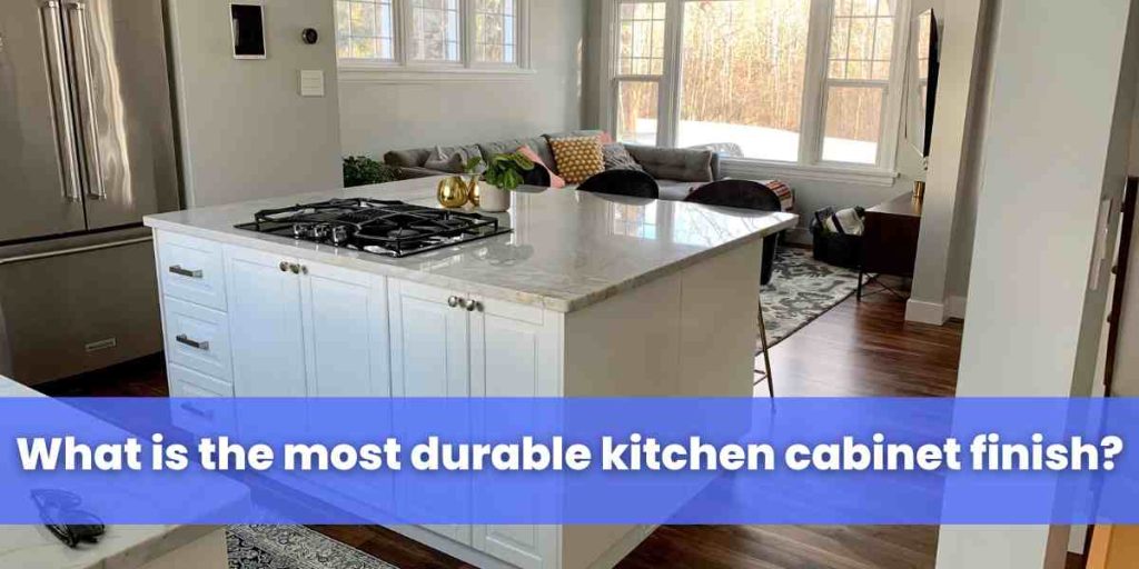 What is the most durable kitchen cabinet finish