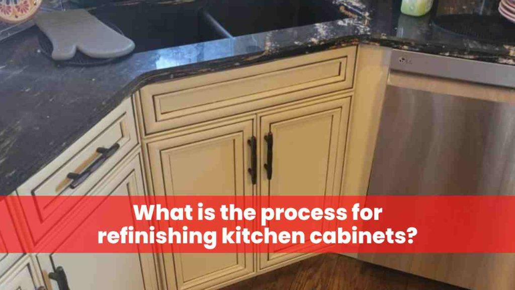 What is the process for refinishing kitchen cabinets
