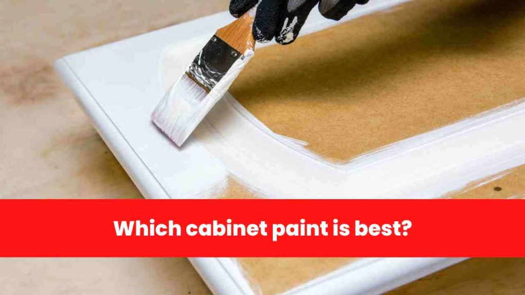 Which cabinet paint is best