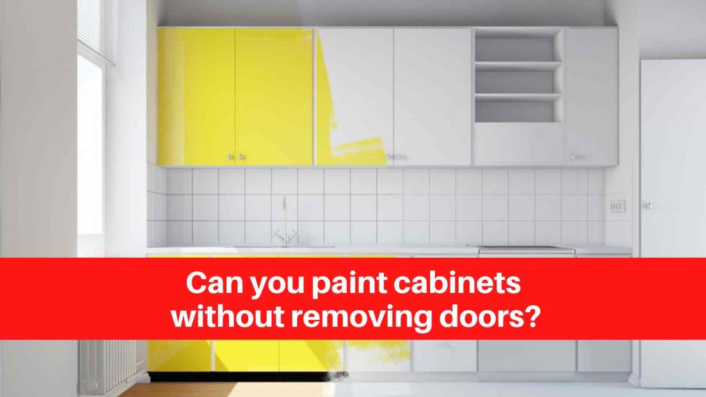Can you paint cabinets without removing doors