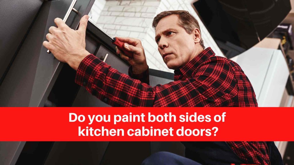 Do you paint both sides of kitchen cabinet doors