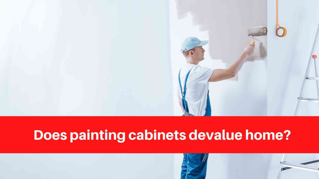 Does painting cabinets devalue home