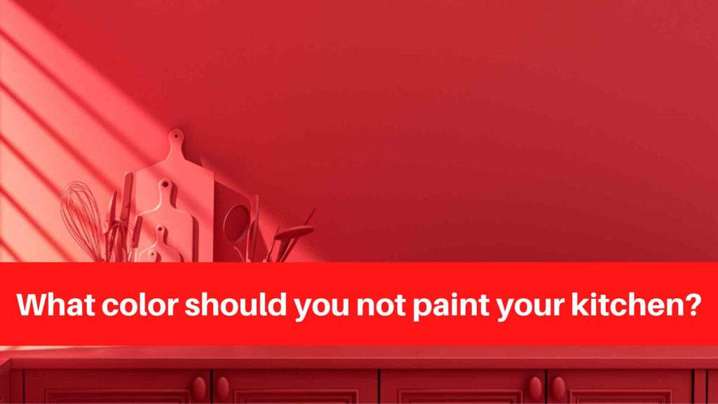 What color should you not paint your kitchen