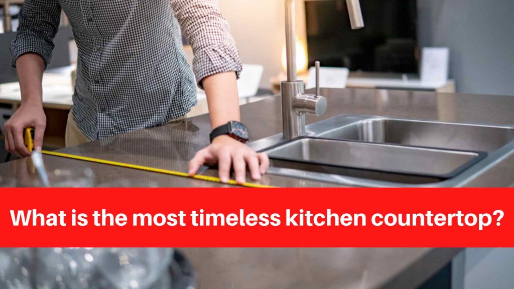 What is the most timeless kitchen countertop